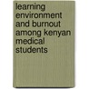 Learning Environment and Burnout Among Kenyan Medical Students door Shadrack Ogoma Ochieng'