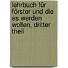 Lehrbuch Für Förster Und Die Es Werden Wollen, Dritter Theil door Georg Ludwig Hartig