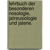 Lehrbuch der besonderen Nosologie, Jatreusiologie und Jaterie. door Andreas Röschlaub