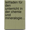 Leitfaden Für Den Unterricht In Der Chemie Und Mineralogie... door Rudolf Friedrich Eugen Arendt