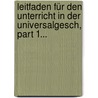 Leitfaden Für Den Unterricht In Der Universalgesch, Part 1... door Heinrich Leo
