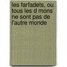 Les Farfadets, Ou Tous Les D Mons Ne Sont Pas de L'Autre Monde door Alexis-Vincent-Charles Berbiguier De Terre-Neuve Du Thym