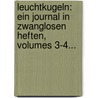Leuchtkugeln: Ein Journal In Zwanglosen Heften, Volumes 3-4... by Karl Nicolai
