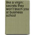 Like a Virgin: Secrets They Won't Teach You at Business School