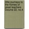 Little Journeys to the Homes of Great Teachers Volume 22, No.4 door Fra Elbert Hubbard