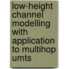 Low-height Channel Modelling With Application To Multihop Umts door Kostas Konstantinou