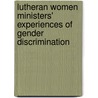 Lutheran Women Ministers' Experiences of Gender Discrimination by Ursula Froschauer