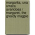 Margarita, una urraca avariciosa / Margaret, the greedy magpie