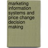 Marketing Information Systems and Price Change Decision Making door Ingenbleek Paul