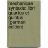 Mechanicae Syntaxis: Libri Quartus Et Quintus (German Edition) door Philo