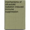 Mechanisms of Ultraviolet Radiation Induced Immune Suppression door Pauline Mcloone