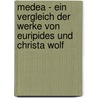 Medea - Ein Vergleich der Werke von Euripides und Christa Wolf door Laura Ostermaier
