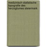 Medizinisch-statistische Topografie des Herzogtumes Steiermark door Macher Mathias