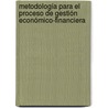 Metodología para el proceso de gestión económico-financiera by Xiomara Vazquez