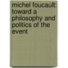 Michel Foucault: Toward a Philosophy and Politics of the Event door Rowan Tepper