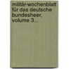 Militär-wochenblatt Für Das Deutsche Bundesheer, Volume 3... door Onbekend