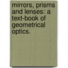 Mirrors, Prisms and Lenses: a Text-Book of Geometrical Optics. by James P.C. Southall