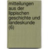 Mitteilungen Aus Der Lippischen Geschichte Und Landeskunde (6) door Naturwissenschaftlicher Und Lippe