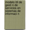 Modelo Itil de Gesti N de Servicios En Sistemas de Informaci N door Yurley Constanza Medina Cardenas