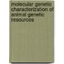 Molecular Genetic Characterization of Animal Genetic Resources