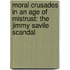 Moral Crusades in an Age of Mistrust: The Jimmy Savile Scandal