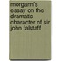 Morgann's Essay on the Dramatic Character of Sir John Falstaff