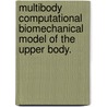 Multibody Computational Biomechanical Model of the Upper Body. door Sarah Rebecca Dubowsky