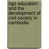 Ngo Education And The Development Of Civil Society In Cambodia door Monica Escamilla