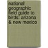 National Geographic Field Guide To Birds: Arizona & New Mexico