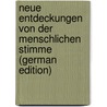 Neue Entdeckungen Von Der Menschlichen Stimme (German Edition) by Rutz Ottmar