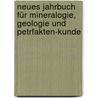 Neues Jahrbuch für Mineralogie, Geologie und Petrfakten-Kunde door Onbekend