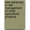 New Advances in Risk Management of Niche Agricultural Products door Maitreyi Mandal