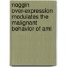 Noggin Over-expression Modulates The Malignant Behavior Of Aml by Haytham Khoury