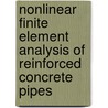 Nonlinear Finite Element Analysis of Reinforced Concrete Pipes by Husain Mohammad