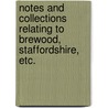 Notes and Collections relating to Brewood, Staffordshire, etc. door Onbekend