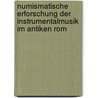 Numismatische Erforschung Der Instrumentalmusik Im Antiken Rom by Saskia Fricke