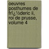 Oeuvres Posthumes De Frï¿½deric Ii, Roi De Prusse, Volume 4 by Frederick Ii