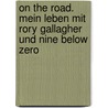 On the Road. Mein Leben mit Rory Gallagher und Nine Below Zero door Gerry McAvoy
