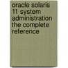 Oracle Solaris 11 System Administration the Complete Reference door Michael Jang