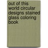 Out of This World Circular Designs Stained Glass Coloring Book door Jessica Mazurkiewicz
