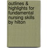 Outlines & Highlights For Fundamental Nursing Skills By Hilton by Cram101 Textbook Reviews