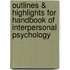 Outlines & Highlights For Handbook Of Interpersonal Psychology