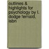 Outlines & Highlights For Psychology By L. Dodge Fernald, Isbn