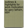 Outlines & Highlights For Work Motivation By Gary Latham, Isbn by Cram101 Textbook Reviews