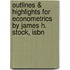 Outlines & Highlights For Econometrics By James H. Stock, Isbn