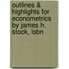 Outlines & Highlights For Econometrics By James H. Stock, Isbn door Cram101 Textbook Reviews