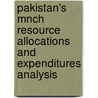 Pakistan's Mnch Resource Allocations And Expenditures Analysis by Shafqat Shehzad