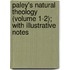 Paley's Natural Theology (Volume 1-2); With Illustrative Notes
