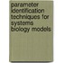 Parameter Identification Techniques for Systems Biology Models
