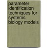 Parameter Identification Techniques for Systems Biology Models door Choujun Zhan